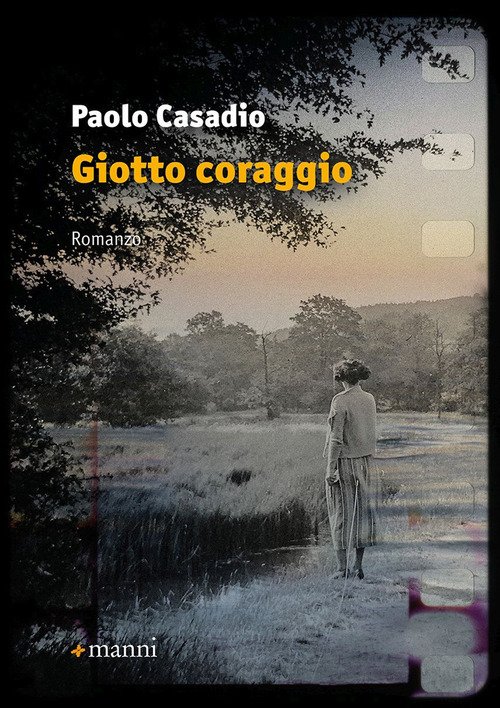 “Giotto Coraggio”: una storia d’amore tra un orfano e una partigiana nel romanzo di Paolo Casadio