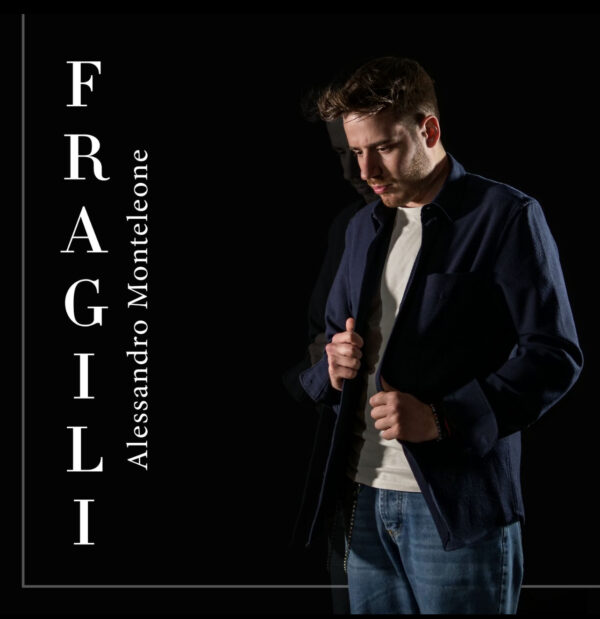 “Alessandro Monteleone , Fragili” una storia vera ed autobiografica raccontata in una meravigliosa canzone