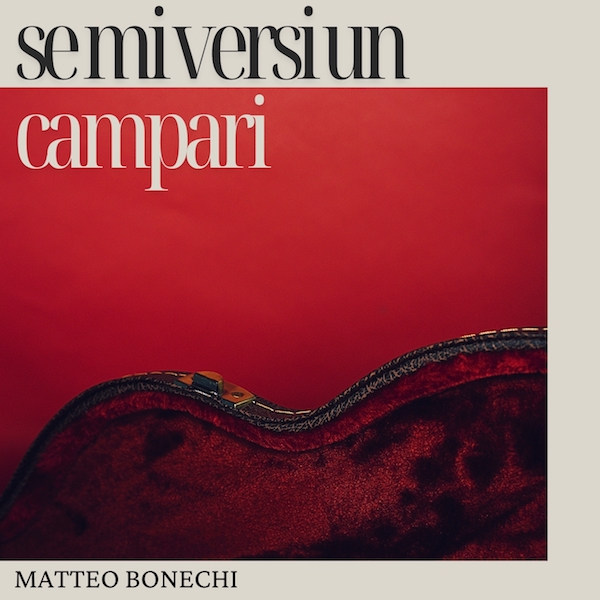 Matteo Bonechi fuori con “Se mi versi un Campari”