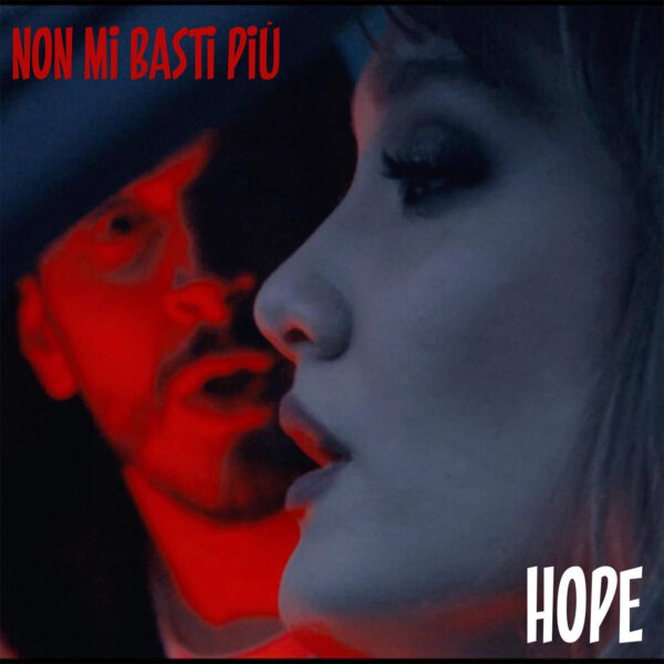 “HOPE online il videoclip del singolo “Non mi basti più” , conta l’amore che diamo a noi stessi e alle persone che amiamo