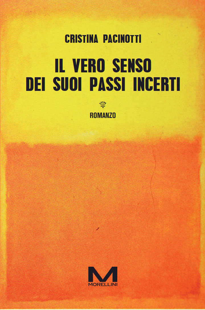 “Il vero senso dei suoi passi incerti” il nuovo romanzo di Cristina Pacinotti