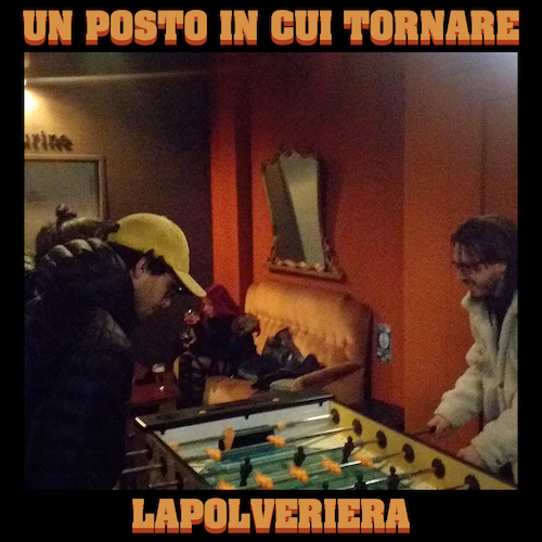 “Un posto in cui tornare” è il nuovo ep de Lapolveriera