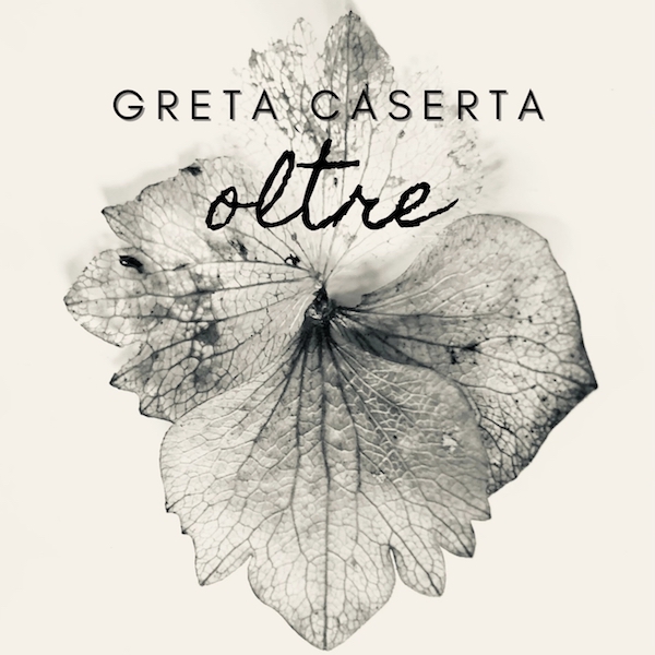 Greta Caserta: “Oltre”