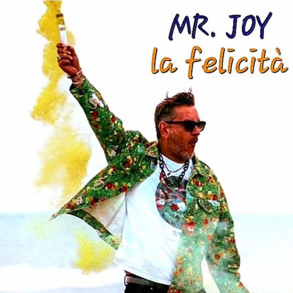 Mr Joy: “La felicità”